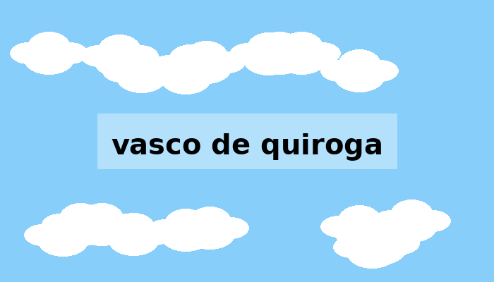 Vasco de quiroga – Guía Completa de Acceso